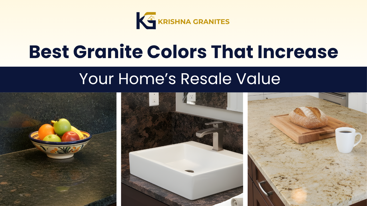 Best Granite Colors That Increase Your Home’s Resale Value