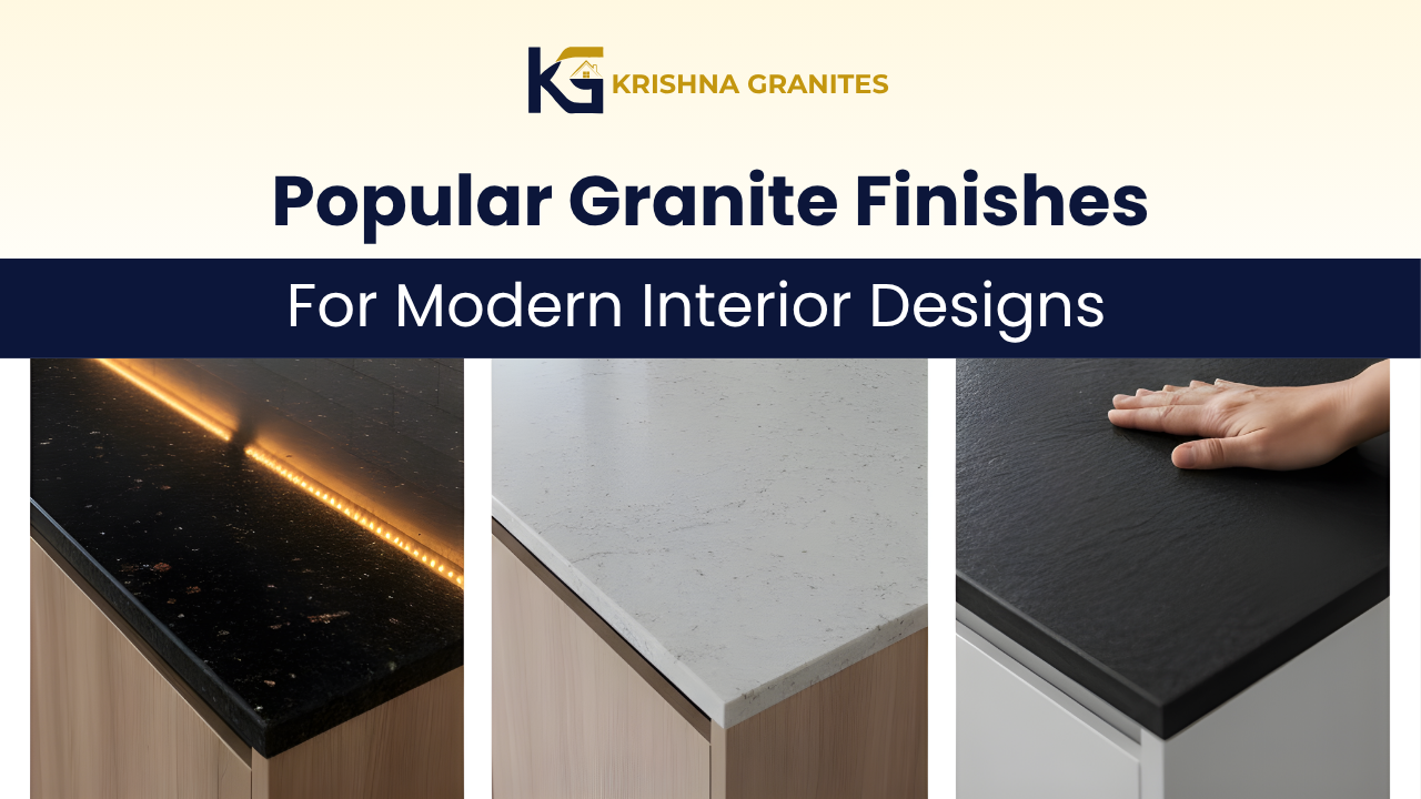 Popular Granite Finishes for Modern Interior Designs