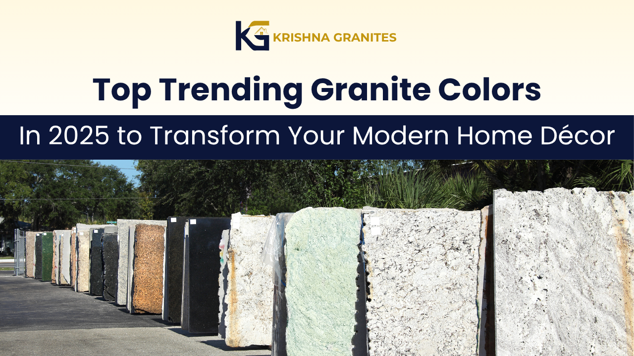 Top Trending Granite Colors in 2025 to Transform Your Modern Home Décor